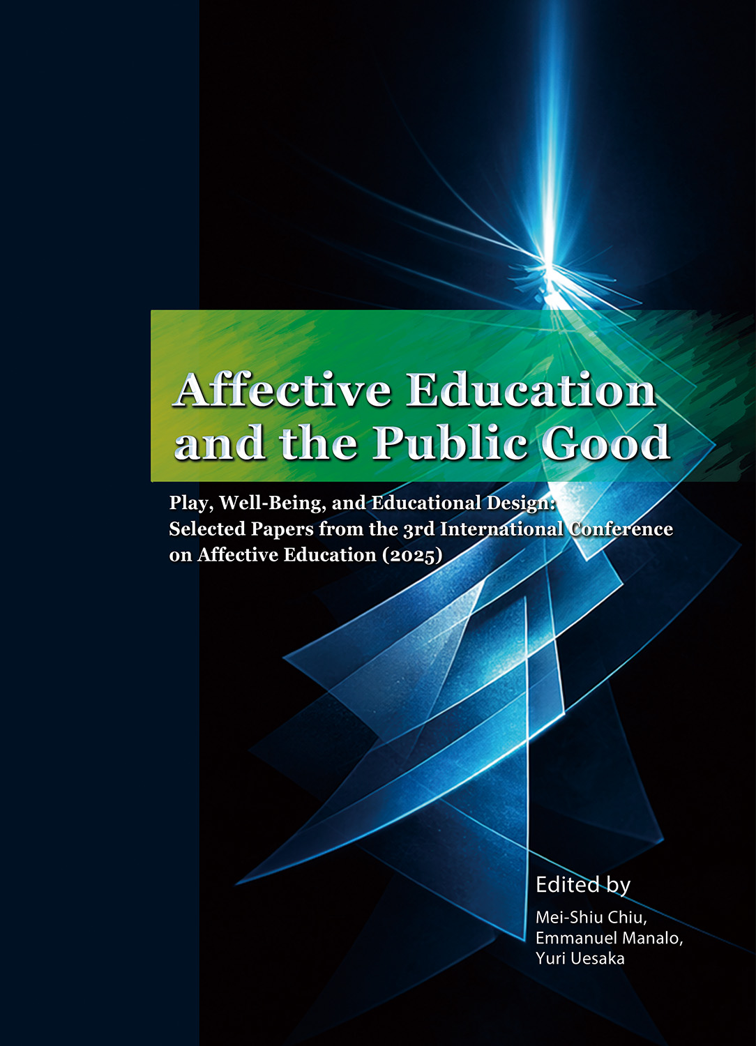 Affective Education and the Public Good－Play, Well-Being, and Educational Design：Selected Papers from the 3rd International Conference on Affective Education (2025)